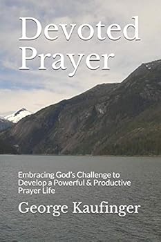 Paperback Devoted Prayer: Embracing God's Challenge to Develop a Powerful & Productive Prayer Life Book