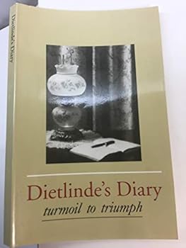 Perfect Paperback Dietlinde's Diary - Turmoil to Triumph Book