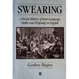 Swearing: A Social History of Foul Language, Oa... 0631187359 Book Cover