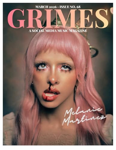Grimes Magazine. The March 2026 Issue:: This issue features Melanie Martinez
