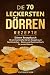 Produktbild Die 70 leckersten Dörren Rezepte: Dörren Rezeptbuch - 70 schmackhafte Dörren Rezepte zum Nachmachen - Dörren und Trocknen Buch für puren Genuss