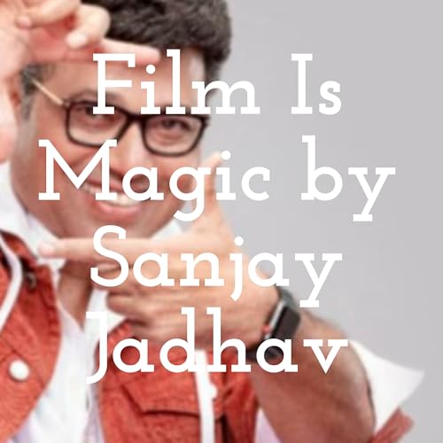 Film Is Magic by Sanjay Jadhav Podcast Por Sanjay Jadhav arte de portada