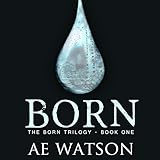 Born: Born Trilogy Series # 1