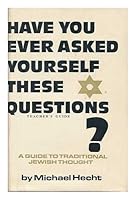 Have you ever asked yourself these questions?: A guide to traditional Jewish thought B0006CKJSU Book Cover