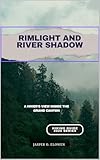  RIMLIGHT AND RIVER SHADOW: A HIKER’S VIEW INSIDE THE GRAND CANYON (English Edition)