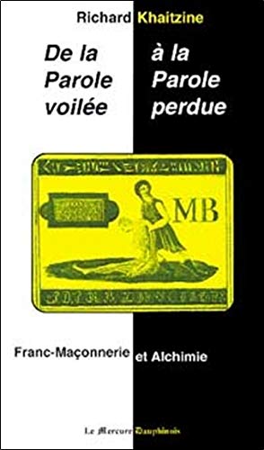  De la parole voilée à la parole perdue : Franc-maçonnerie et alchimie Gratuit