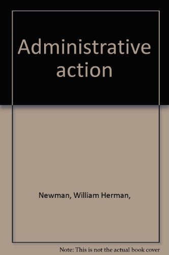 Administrative Action : The Techniques of Organ... B000L97OYU Book Cover