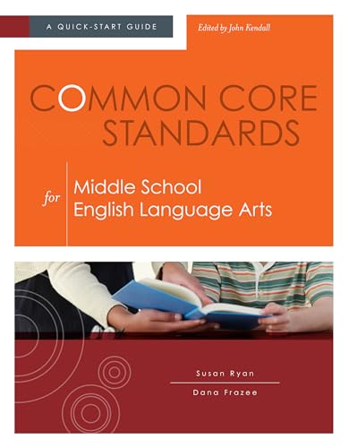 Common Core Standards for Middle School English Language Arts: A Quick-Start Guide