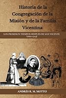 HISTORIA DE LA CONGREGACIÓN DE LA MISIÓN Y DE LA FAMILIA VICENTINA: LOS PRIMEROS TIEMPOS DESPUÉS DE SAN VICENTE (1660-1703) (Spanish Edition) B0D77S7LVF Book Cover