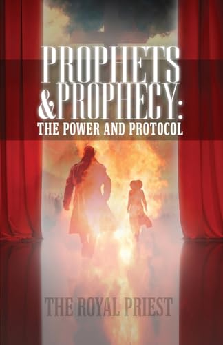 Prophets & Prophecy: The Power and Protocol