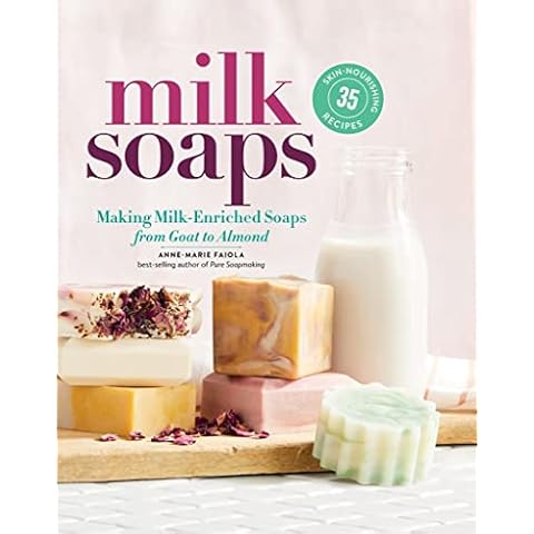 Milk Soaps: 35 Skin-Nourishing Recipes Cover