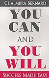 YOU CAN AND YOU WILL - SUCCESS MADE EASY