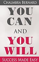 YOU CAN AND YOU WILL - SUCCESS MADE EASY 0692517340 Book Cover