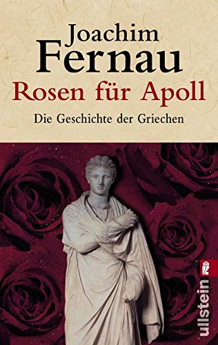 Rosen für Apoll. Die Geschichte der Griechen Rosen für Apoll. Die Geschichte der Griechen