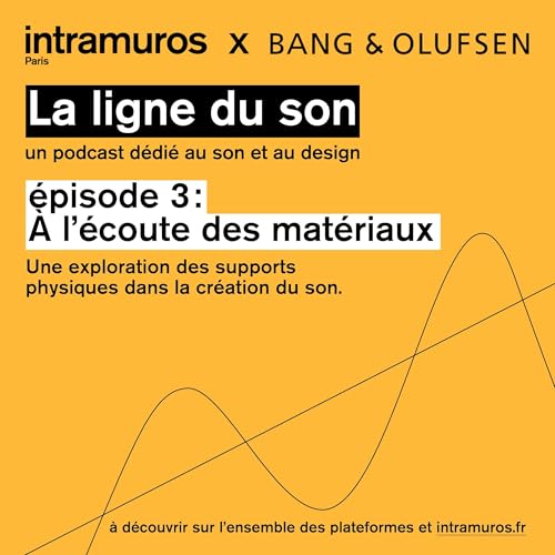 &Eacute;pisode 3 : &Agrave; l'&eacute;coute des mat&eacute;riaux