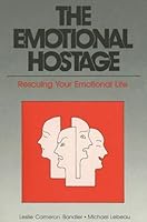 The Emotional Hostage, Rescuing Your Emotional Life B00SLU7NCO Book Cover