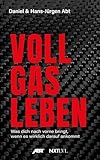Vollgas leben: Was dich nach vorne bringt, wenn es wirklich darauf ankommt – Die Abt-Story über Mut, Motorsport, Unternehmertum, Erfolg und echte Entscheidungen