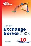 Sams Teach Yourself Exchange Server 2003 in 10 Minutes (SAMS TEACH YOURSELF IN 10 MINUTES)
