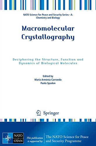 Macromolecular Crystallography: Deciphering the Structure, Function and Dynamics of Biological Molecules (NATO Science for Peace and Security Series A: Chemistry and Biology) view 2