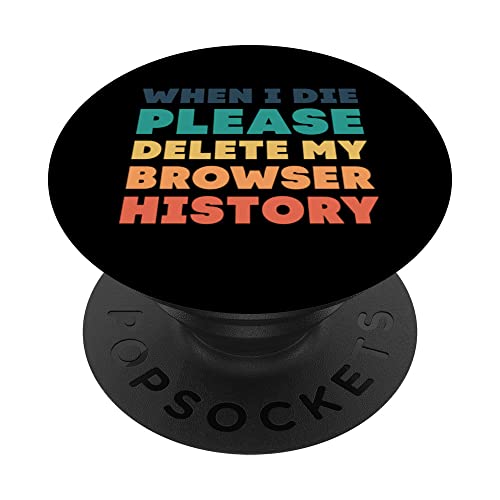 Cuando muero por favor elimine el historial de mi navegador PopSockets PopGrip Intercambiable