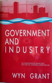 Hardcover Government and Industry: A Comparative Analysis of the US, Canada and the UK Book