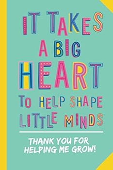It takes a Big Heart to help Shape Little Minds - Thank You for Helping me Grow: Notebook (A5) Great for Preschool Teacher Appreciation Gifts, Nursery ... Kindergarten Graduation or Thank You Gifts
