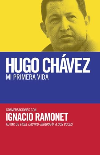 Hugo Chávez: mi primera vida: Conversaciones con Hugo Chávez