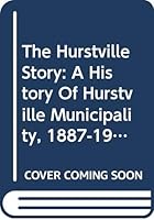 The Hurstville Story: A History Of Hurstville Municipality, 1887-1987 0947079025 Book Cover