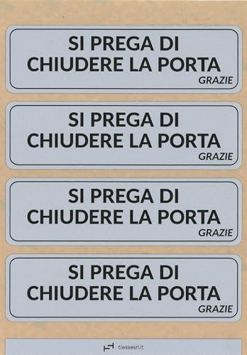 TIESSE - 4 placas adhesivas. Se ruega cerrar la puerta - Policarbonato con adhesivo de alto rendimiento - 4 unidades de 140 x 40 mm en hoja A5 (210 x 148 mm) - Fabricado en Italia