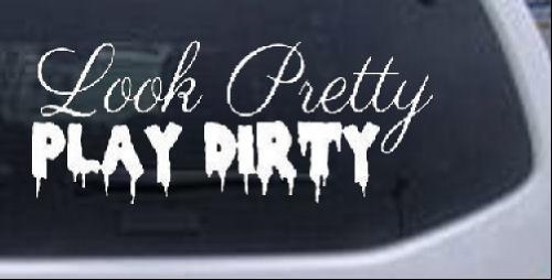 Autocollant Look Pretty Play Dirty Blanc Sticker Fenêtre Voiture