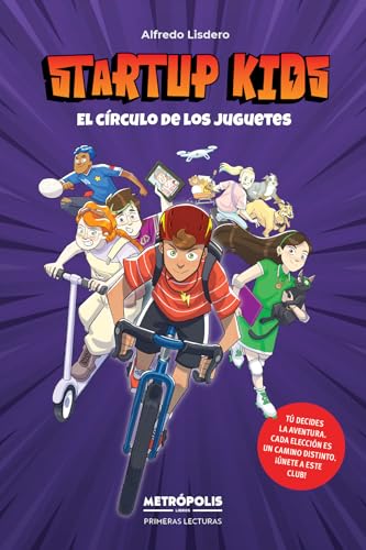Startup Kids – El Círculo de los Juguetes. Libro para enseñar emprendimiento, finanzas y creatividad a niños Startup Kids – El Círculo de los Juguetes. Libro para enseñar emprendimiento, finanzas y creatividad a niños