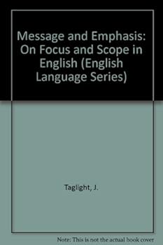Paperback Message and Emphasis: On Focus and Scope in English (English Language Series) Book