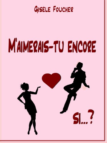 Télécharger M'aimerais-tu encore si ... ? Livre eBook France