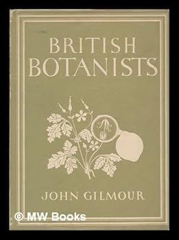 Hardcover British Botanists / John Gilmour Book
