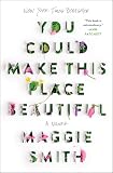 You Could Make This Place Beautiful: A Memoir