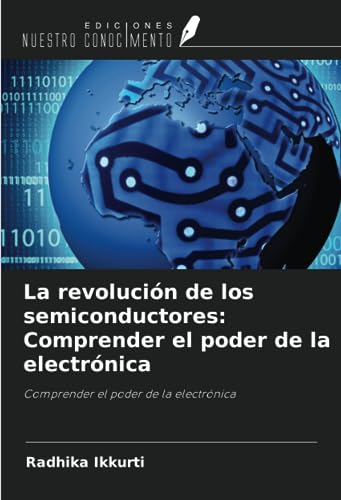 La revolución de los semiconductores: Comprender el poder de la electrónica: Comprender el poder de la electrónica