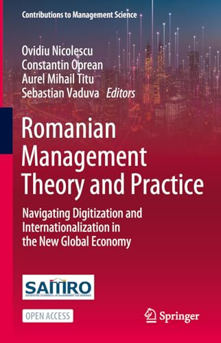 Romanian Management Theory and Practice: Navigating Digitization and Internationalization in the New Global Economy (Contributions to Management Science)