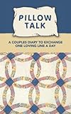 Pillow Talk: A Couples Diary To Exchange One Loving Line A Day (Couples Book To Write In)