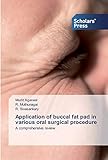 Application of buccal fat pad in various oral surgical procedure: A comprehensive review