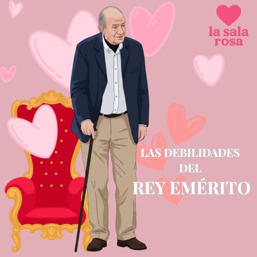 LSR T2. Rosa Exprés: Las debilidades del rey emérito.