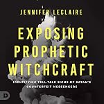 Cover of Exposing Prophetic Witchcraft