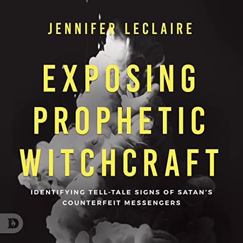 Exposing Prophetic Witchcraft by Jennifer LeClaire episode artwork