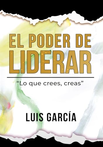 El Poder de Liderar: "Lo que crees, creas". (Autoayuda y superaci...