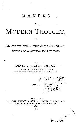 Makers of Modern Thought, or Five Hundred Years' Struggle - Vol. I