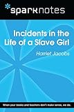 Photo Gallery incidents in the life of a slave girl (sparknotes literature guide) (sparknotes literature guide series) (english edition) Photo Gallery incidents in the life of a slave girl (sparknotes literature guide) (sparknotes literature guide series) (english edition)