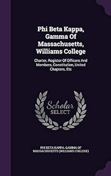 Phi Beta Kappa, Gamma of Massachusetts, Williams College: Charter, Register of Officers and Members, Constitution, United Chapters, Etc