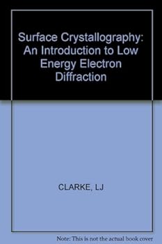 Hardcover Surface Crystallography: An Introduction to Low Energy Electron Diffraction Book