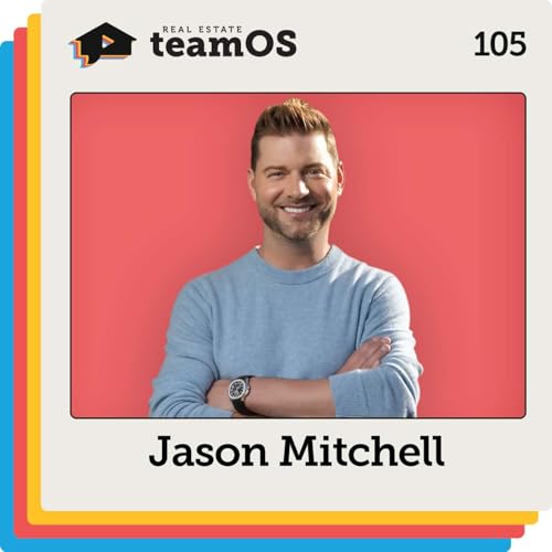 Building a Real Estate Company That Works Without Your Production with Jason Mitchell | Ep 105