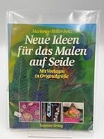 Neue Ideen für das Malen auf Seide. Mit Vorlagen in Originalgröße 3804301614 Book Cover