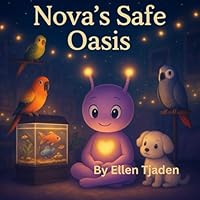 Nova's Safe Oasis: A Story about Safety and Unconditional Love (Nova the Purple Alien Children’s Series) B0G2X7R6B3 Book Cover